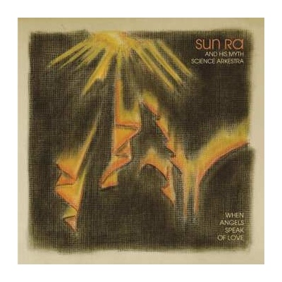 The Sun Ra Arkestra: When Angels Speak Of Love LP