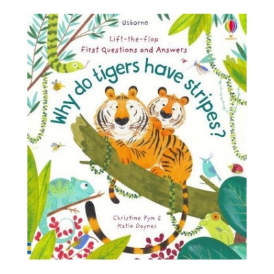Lift-the-Flap First Questions and Answers Why Do Tigers Have Stripes?