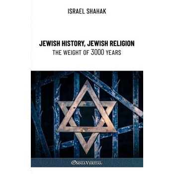 Jewish History, Jewish Religion, the Weight of 3000 Years | Israel Shahak