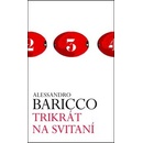 Trikrát na svitaní - Alessandro Baricco