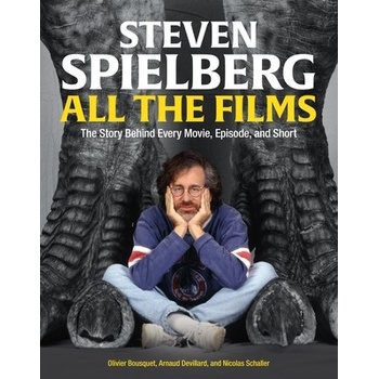 Steven Spielberg All the Films: The Story Behind Every Movie, Episode, and Short Devillard Arnaud