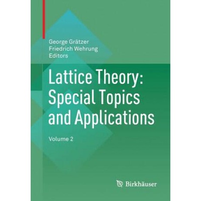 Lattice Theory: Special Topics and Applications | George Grätzer, Friedrich Wehrung