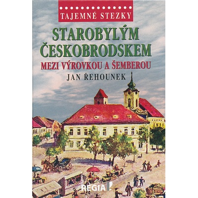 Tajemné stezky - Starobylým Českobrodskem mezi Výrovkou a Šemberou