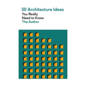 50 Architecture Ideas You Really Need to Know | Philip Wilkinson (ISBN: 9781529432206)