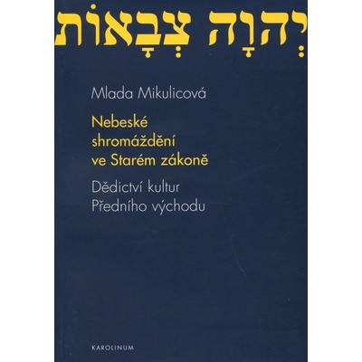 Nebeské shromáždění ve Starém zákoně Dědictví kultur Předního východu - Mikulicová Mlada