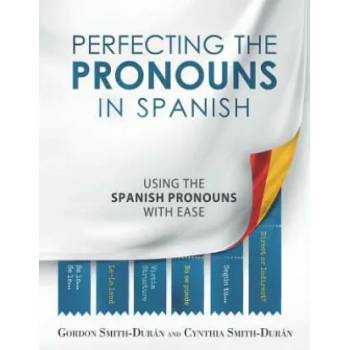Image 1 of Perfecting the Pronouns in Spanish: A workbook designed with you in mind. | MR Gordon Smith-Duran, Mrs Cynthia Smith-Duran