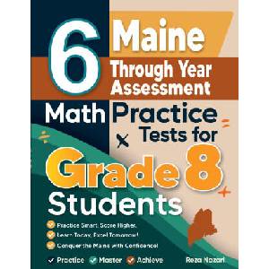 6 Maine Through Year Assessment Math Practice Tests for Grade 8 Students | Reza Nazari (2026)