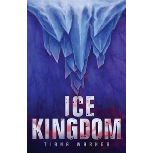 Ice Kingdom | Tiana Warner (ISBN: 9780995096714)
