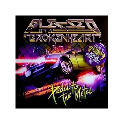 Blessed By A Broken Heart - Pedal To The Metal LP