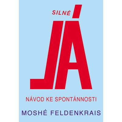 Silné Já - Moshé Feldenkrais