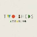 Two Sheds - Assembling LP
