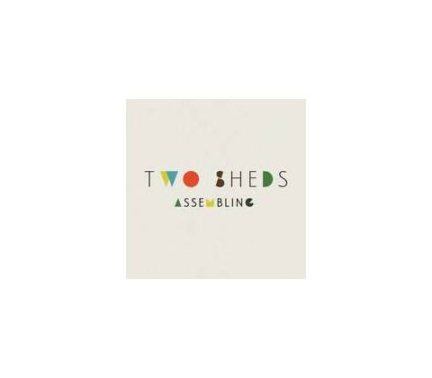 Two Sheds - Assembling LP