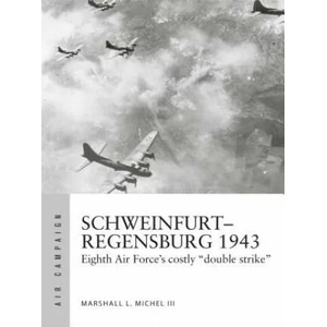 Schweinfurt-Regensburg 1943 | Marshall L. Michel Iii, Jim Laurier (ISBN: 9781472838674)