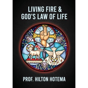 Living Fire God's Law Of Life | Professor Hilton Hotema (ISBN: 9781639231188)