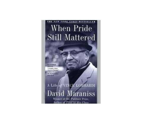 When Pride Still Mattered - David Maraniss