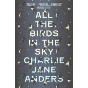 All the Birds in the Sky | Charlie Jane Anders (2016)