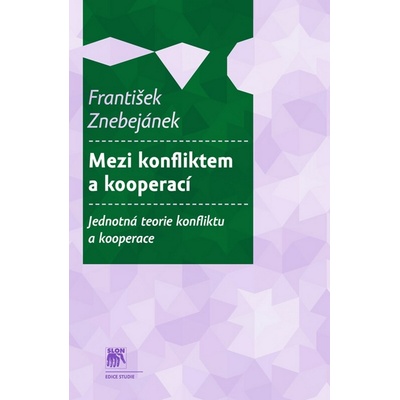 Mezi konfliktem a kooperací - František Znebejánek