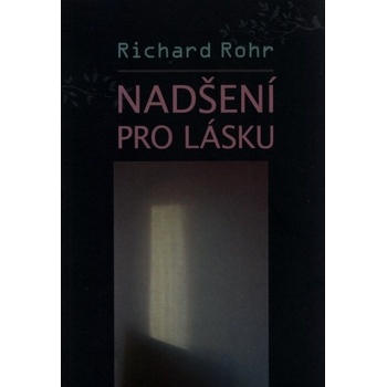 Nadšení pro lásku - Richard Rohr