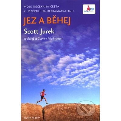 Jez a běhej - Moje nečekaná cesta k úspěchu na ultramaratonu