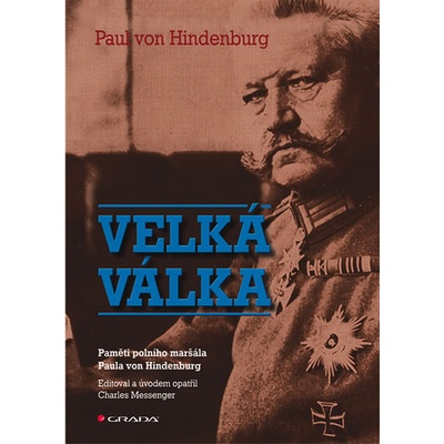 Velká válka - Paměti polního maršála Paula von Hindenburg - Paul von Hindenburg