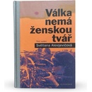 Válka nemá ženskou tvář, 3. vydání - Světlana Alexijevičová
