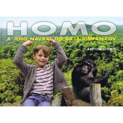 Uherík Anton - Homo a jeho návrat do raja šimpanzov