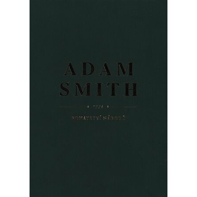 Bohatství národů - Pojednání o podstatě a původu - Adam Smith