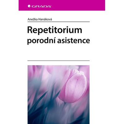 Repetitorium porodní asistence - Hanáková Anežka, Brožovaná