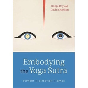 Embodying the Yoga Sutra | Ranju Roy, David Charlton (ISBN: 9781780664804)