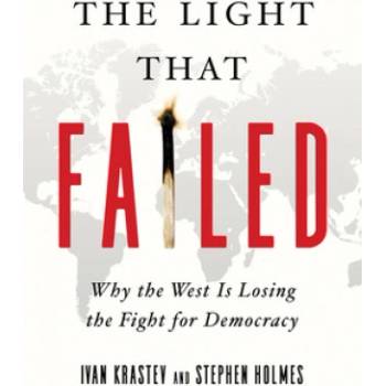 Light That Failed | Ivan Krastev, Stephen Holmes