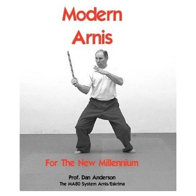 Modern Arnis for the New Millennium: The Ma80 System Arnis/Eskrima Anderson DanPaperback