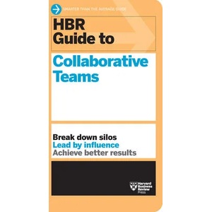 HBR Guide to Collaborative Teams (HBR Guide Series) | Harvard Business Review (ISBN: 9781647820893)