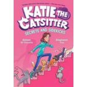 Katie the Catsitter #3: Secrets and Sidekicks | Stephanie Yue (ISBN: 9780593379721)