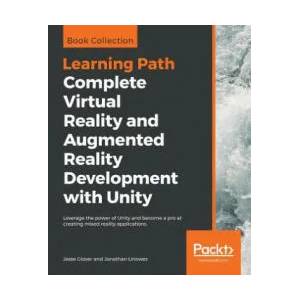 Complete Virtual Reality and Augmented Reality Development with Unity | Jesse Glover, Jonathan Linowes (ISBN: 9781838648183)