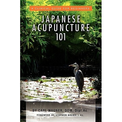 Japanese Acupuncture 101 Wagner Carl Dom Dipl AcPaperback
