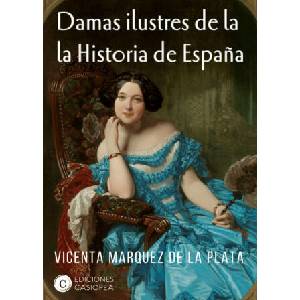 Damas ilustres en la historia de España | Márquez de la Plata, Vicenta (ISBN: 9788494935404)