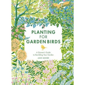 Planting for Garden Birds | Moore, Jane (ISBN: 9781787138292)