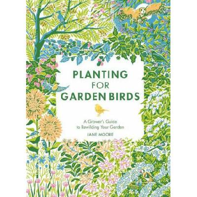 Planting for Garden Birds | Moore, Jane