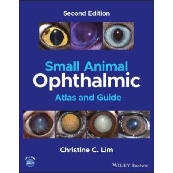 Small Animal Ophthalmic Atlas and Guide | Christine C. Lim