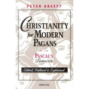 Christianity for Modern Pagans | Peter Kreeft, Peter Kreeft, Blaise Pascal (ISBN: 9780898704525)
