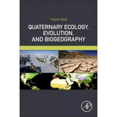 Quaternary Ecology, Evolution, and Biogeography