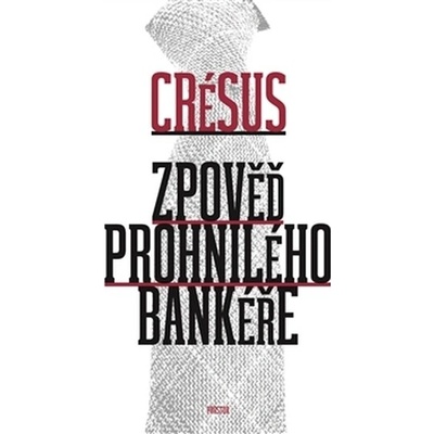 Zpověď prohnilého bankéře