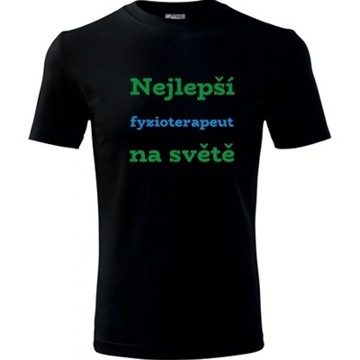 Tričko nejlepší fyzioterapeut na světě dárky pro fyzioterapeuta černé – Hledejceny.cz