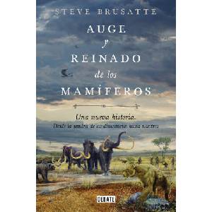 AUGE Y REINADO DE LOS MAMIFEROS | BRUSATTE, STEVE (2024)