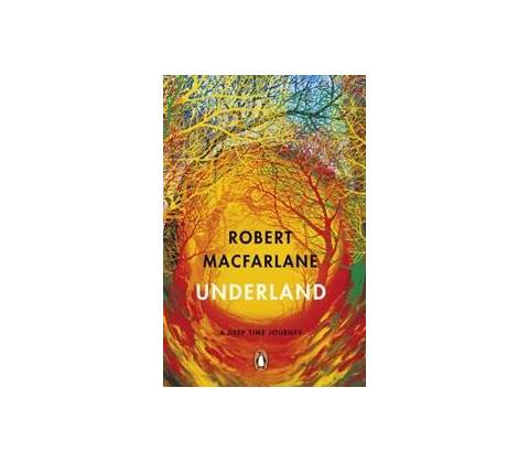 Underland - Robert Macfarlane