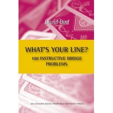 What's Your Line? 100 Instructive Bridge Problems Bird David