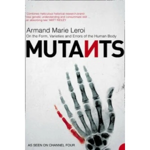 Mutants | Armand Marie Leroi (2005)