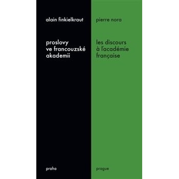 Proslovy ve francouzské akademii / Les discours á ĺacadémie francaise - Pierre Nora