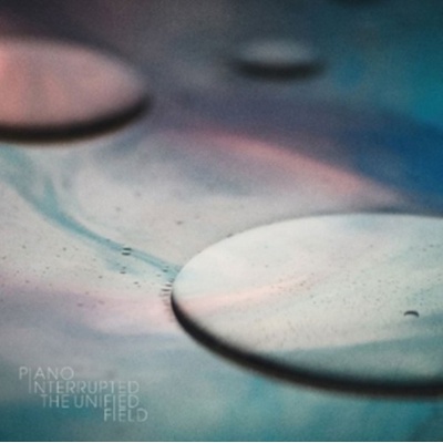 The Unified Field - Piano Interrupted CD