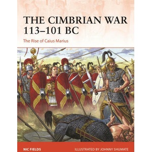 The Cimbrian War 113-101 BC: The Rise of Caius Marius | Johnny Shumate (ISBN: 9781472854919)